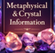 Metaphysical & Crystal Information